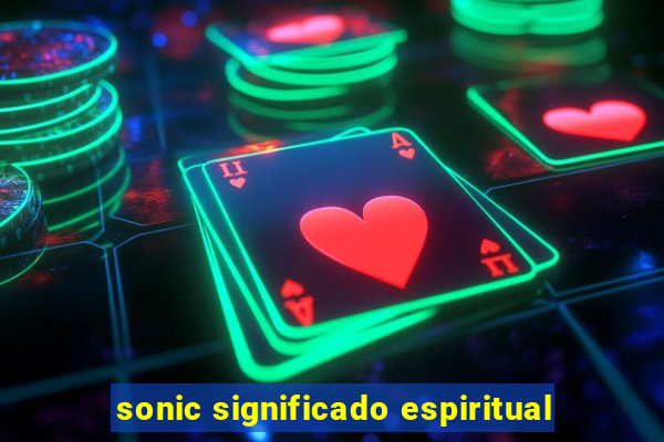 sonic significado espiritual